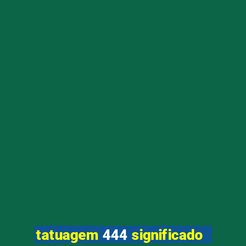 tatuagem 444 significado